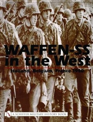Waffen-SS in the West:: Holland, Belgium, France 1940 - Michael D. Beaver - Kirjat - Schiffer Publishing Ltd - 9780764315534 - keskiviikko 6. maaliskuuta 2002