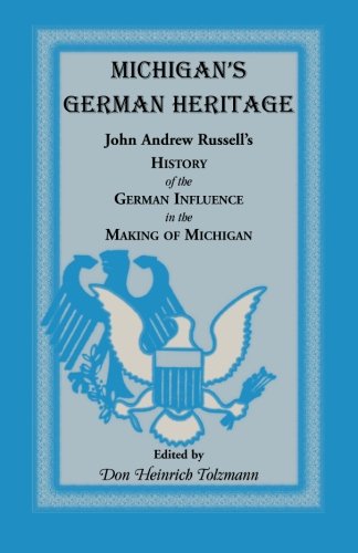 Cover for John Andrew Russell · Michigan's German Heritage: John Andrew Russell's History of the German Influence in the Making of Michigan (Paperback Book) (2013)