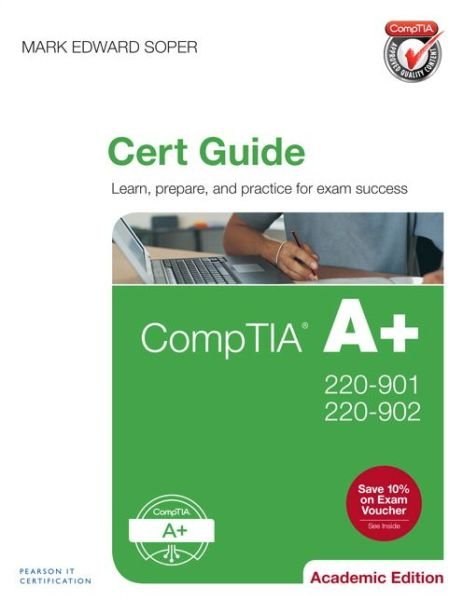 Cover for Mark Soper · CompTIA A+ 220-901 and 220-902 Cert Guide, Academic Edition (Book) [Academic edition] (2016)
