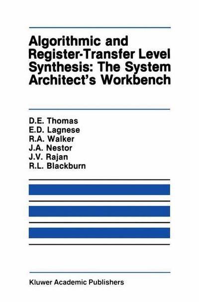 Donald E. Thomas · Algorithmic and Register-Transfer Level Synthesis: The System Architect's Workbench: The System Architect's Workbench - The Springer International Series in Engineering and Computer Science (Hardcover Book) [1990 edition] (1989)
