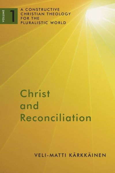 Cover for Veli-Matti Karkkainen · Christ and Reconciliation - A Constructive Christian Theology for the Pluralistic World (Paperback Bog) (2013)