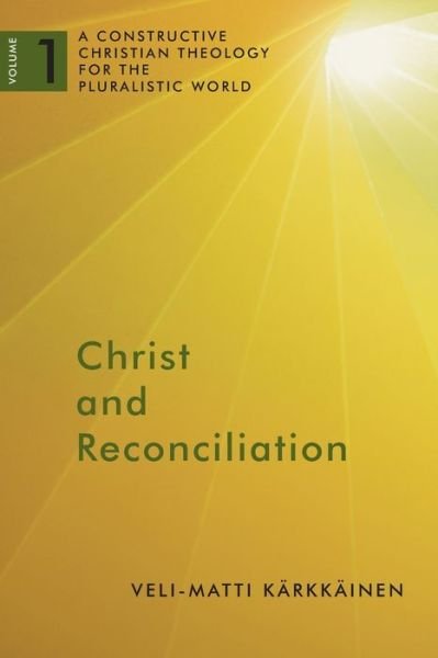 Cover for Veli-Matti Karkkainen · Christ and Reconciliation - A Constructive Christian Theology for the Pluralistic World (Paperback Bog) (2013)
