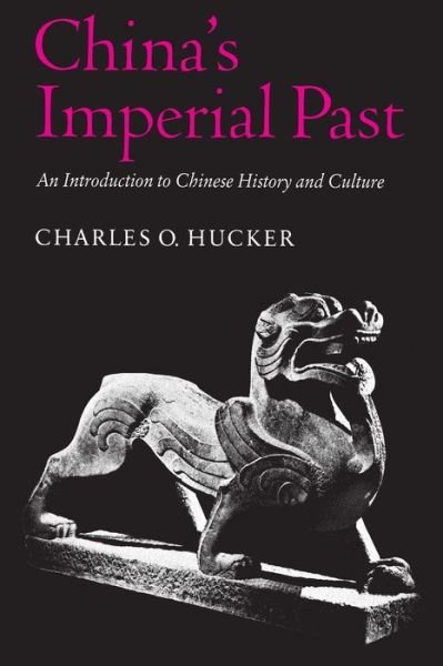 Cover for Charles O. Hucker · China's Imperial Past: An Introduction to Chinese History and Culture (Paperback Book) [New edition] (1995)