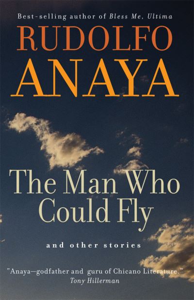 Cover for Rudolfo Anaya · The Man Who Could Fly and Other Stories - Chicana and Chicano Visions of the Americas Series (Paperback Book) (2020)