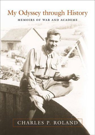 Cover for Charles P. Roland · My Odyssey through History: Memoirs of War and Academe (Hardcover Book) [1st edition] (2003)