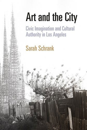 Cover for Sarah Schrank · Art and the City: Civic Imagination and Cultural Authority in Los Angeles (Paperback Book) (2011)