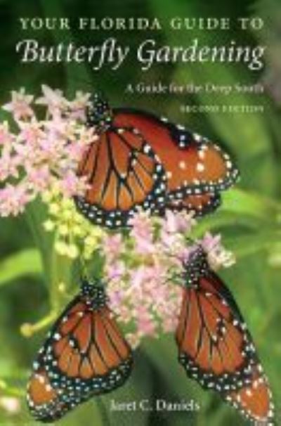 Cover for Jaret C. Daniels · Your Florida Guide to Butterfly Gardening: A Guide for the Deep South (Paperback Book) [2 Revised edition] (2023)