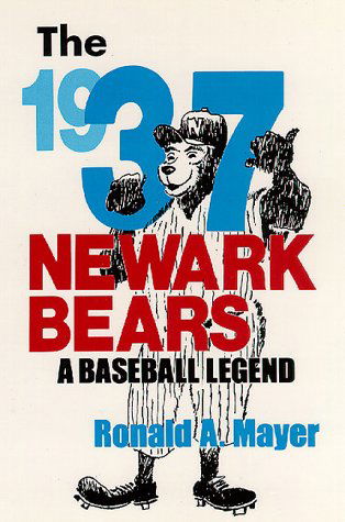 Cover for Ronald A. Mayer · The 1937 Newark Bears: A Baseball Legend (Paperback Book) (1994)