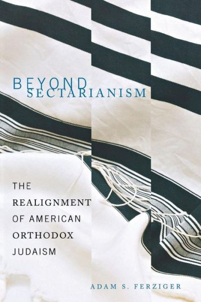 Cover for Adam S. Ferziger · Beyond Sectarianism: The Realignment of American Orthodox Judaism (Paperback Book) (2015)