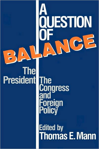 Cover for Thomas Mann · A Question of Balance: The President, The Congress and Foreign Policy (Paperback Book) (1990)