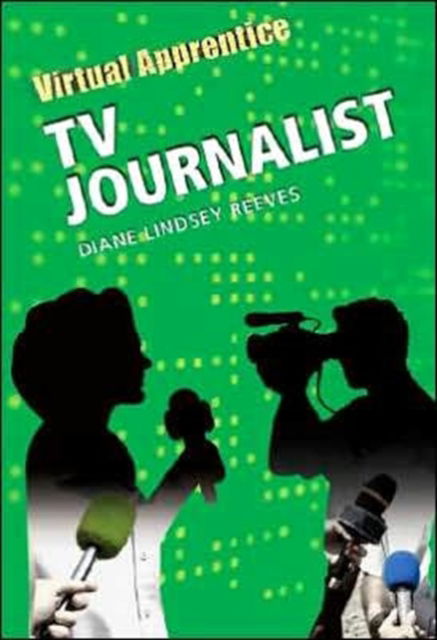 Cover for Diane Lindsey Reeves · Virtual Apprentice: Tv Journalist (Hardcover Book) (2008)