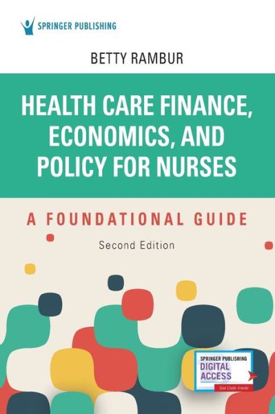 Cover for Betty Rambur · Health Care Finance, Economics, and Policy for Nurses, Second Edition: A Foundational Guide (Paperback Book) [2 New edition] (2021)