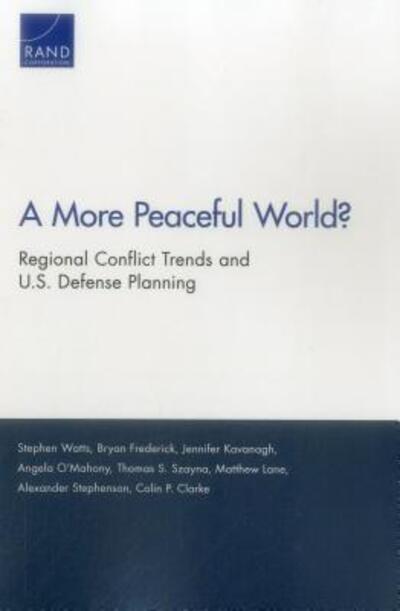 A More Peaceful World?: Regional Conflict Trends and U.S. Defense Planning - Stephen Watts - Books - RAND - 9780833095534 - November 2, 2017