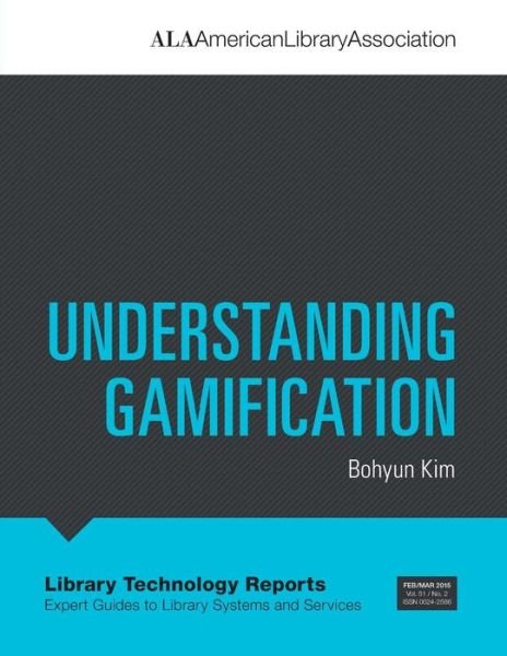 Cover for Bohyun Kim · Understanding Gamification - Library Technology Reports (Taschenbuch) (2015)