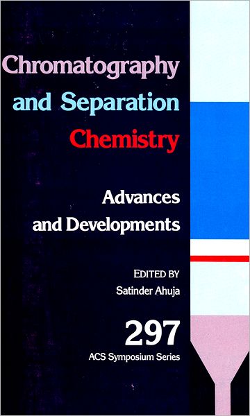 Cover for Satinder Ahuja · Chromatography and Separation Chemistry: Advances and Developments - ACS Symposium Series (Hardcover Book) (1999)