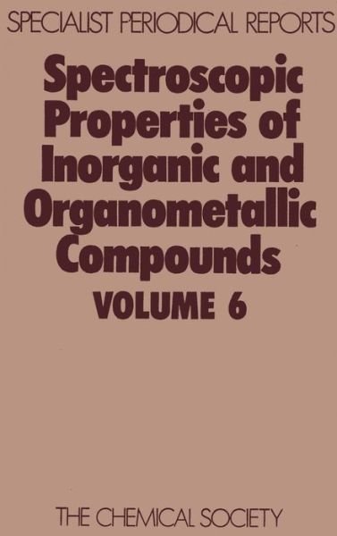 Cover for Royal Society of Chemistry · Spectroscopic Properties of Inorganic and Organometallic Compounds: Volume 6 - Specialist Periodical Reports (Hardcover Book) (1973)