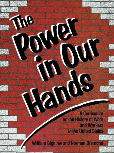 Cover for William Bigelow · The Power in Our Hands: A Curriculum on the History of Work and Workers in the United States (Paperback Book) [Teacher edition] (1988)
