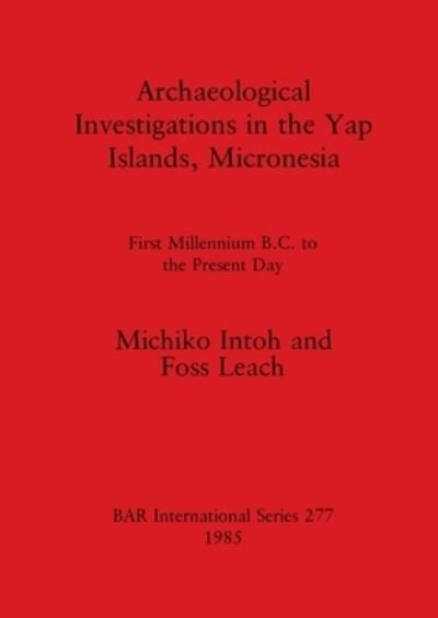 Cover for Michiko Intoh · Archaeological Investigations in the Yap Islands, Micronesia (Taschenbuch) (1985)