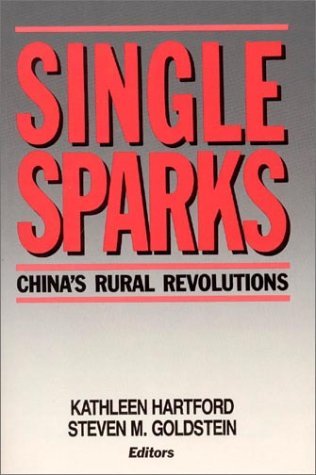 Single Sparks: China's Rural Revolutions - Kathleen Hartford - Books - Taylor & Francis Inc - 9780873327534 - September 30, 1989