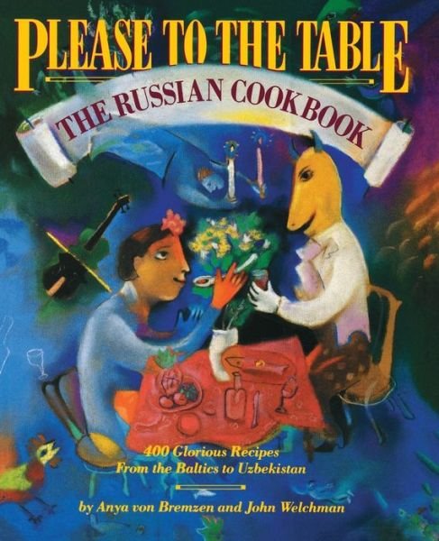 Cover for Anya Von Bremzen · Please to the Table: the Russian Cookbook (Pocketbok) (1990)
