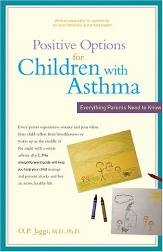 Cover for M.d. O. P. Jaggi M.d.  Ph.d. · Positive Options for Children with Asthma: Everything Parents Need to Know (Positive Options for Health) (Paperback Book) (2005)