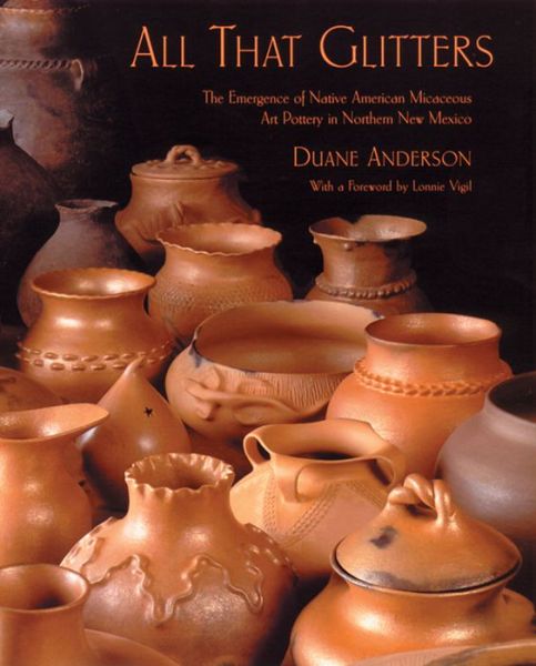 Cover for Duane Anderson · All That Glitters: The Emergence of Native American Micaceous Art Pottery in Northern New Mexico (Hardcover Book) (1999)