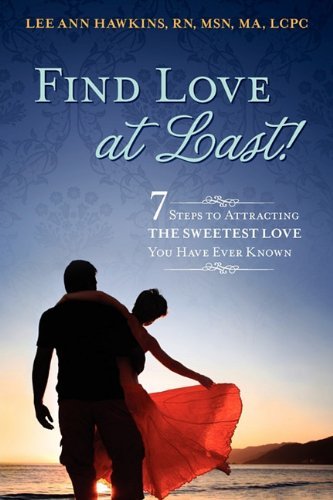 Cover for Lee A. Hawkins · Find Love at Last! 7 Steps to Attracting the Sweetest Love You Have Ever Known (Pocketbok) (2010)