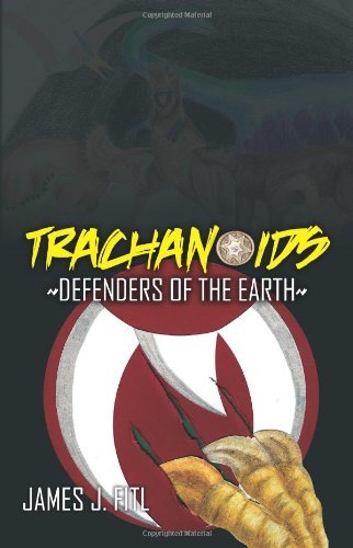 James J. Fitl · Trachanoids: Defenders of the Earth (Paperback Book) [Original edition] (2010)