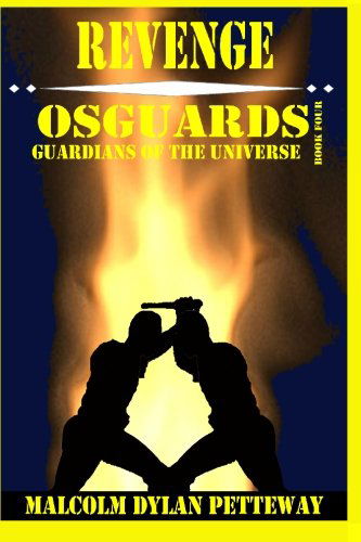 Revenge: Osguards: Guardians of the Universe - Malcolm Dylan Petteway - Books - Rage Books, LLC - 9780984364534 - May 20, 2010