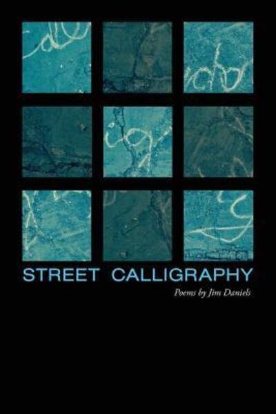 Cover for Jim Daniels · Street Calligraphy (Paperback Book) (2017)