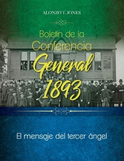 Cover for Alonzo Jones · Boletin de la Conferencia General 1893: El mensaje del tercer angel (Paperback Book) (2019)