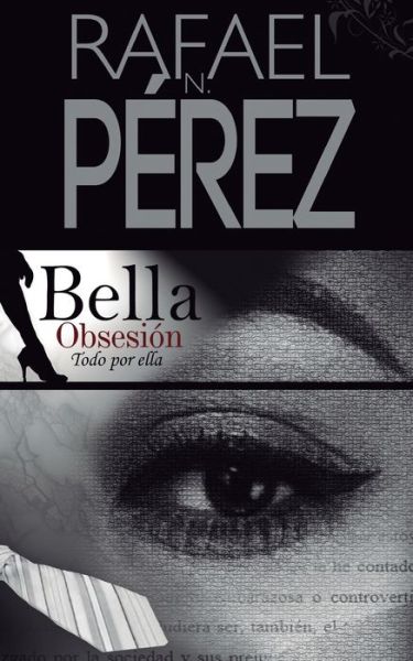 Bella Obsesion - Rafael N Perez - Książki - Home - 9780997362534 - 9 czerwca 2016