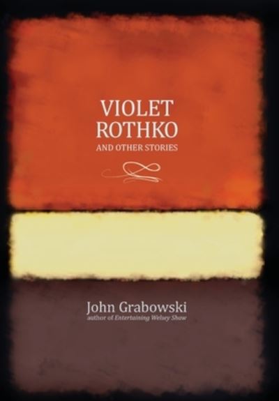 Cover for John Grabowski · Violet Rothko and Other Stories (Hardcover Book) (2019)