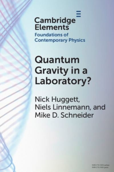 Cover for Huggett, Nick (University of Illinois, Chicago) · Quantum Gravity in a Laboratory? - Elements in the Foundations of Contemporary Physics (Taschenbuch) (2023)
