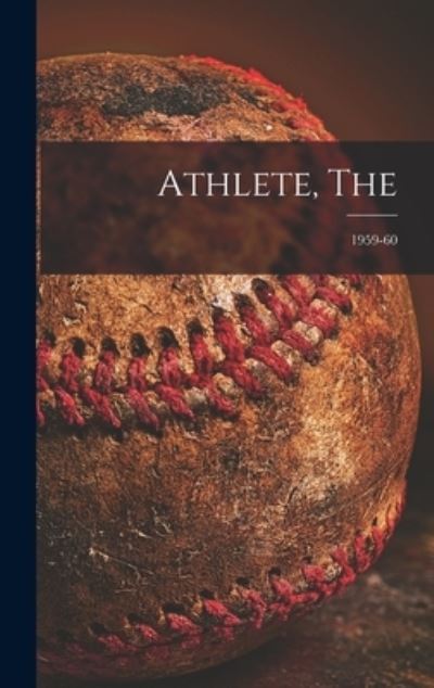 Athlete, The; 1959-60 - Anonymous - Książki - Hassell Street Press - 9781014024534 - 9 września 2021
