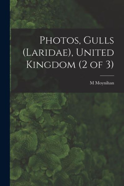 Cover for M Moynihan · Photos, Gulls (Laridae), United Kingdom (2 of 3) (Paperback Book) (2021)