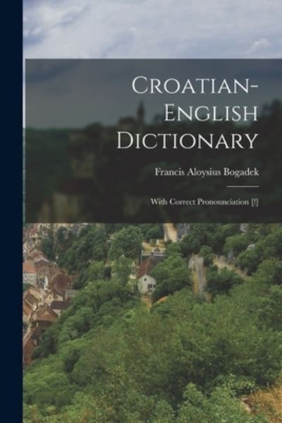 Cover for Francis Aloysius Bogadek · Croatian-English Dictionary (Book) (2022)