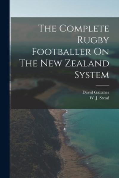 Cover for David Gallaher · Complete Rugby Footballer on the New Zealand System (Bog) (2022)