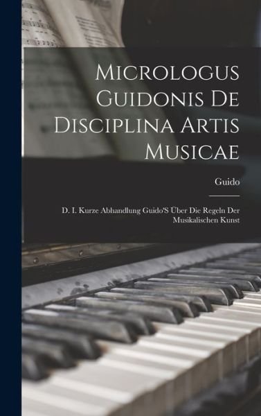 Cover for Guido · Micrologus Guidonis de Disciplina Artis Musicae (Book) (2022)