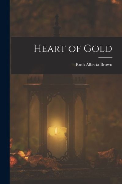 Cover for Ruth Alberta Brown · Heart of Gold (Buch) (2022)