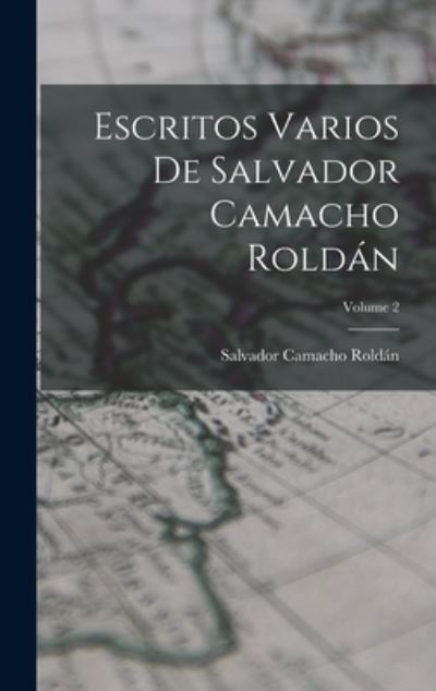 Cover for Salvador Camacho Roldán · Escritos Varios de Salvador Camacho Roldán; Volume 2 (Book) (2022)