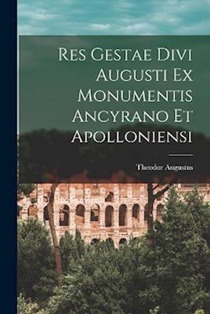 Cover for Theodor Augustus · Res Gestae Divi Augusti Ex Monumentis Ancyrano et Apolloniensi (Book) (2022)