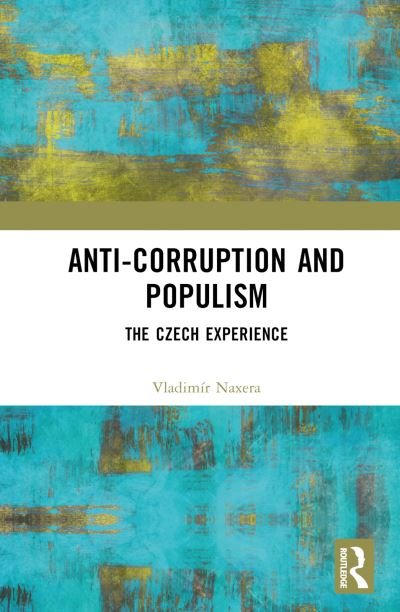 Cover for Naxera, Vladimir (The University of West Bohemia, Czech Republic) · Anti-Corruption and Populism: The Czech Experience (Inbunden Bok) (2023)