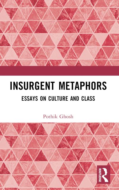 Cover for Pothik Ghosh · Insurgent Metaphors: Essays on Culture and Class (Taschenbuch) (2024)