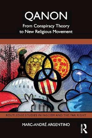 Cover for Argentino, Marc-Andre (University of Concordia, Canada) · QAnon: From Conspiracy Theory to New Religious Movement - Routledge Studies in Fascism and the Far Right (Paperback Book) (2025)