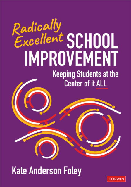 Kate Anderson Foley · Radically Excellent School Improvement: Keeping Students at the Center of It All (Pocketbok) (2024)