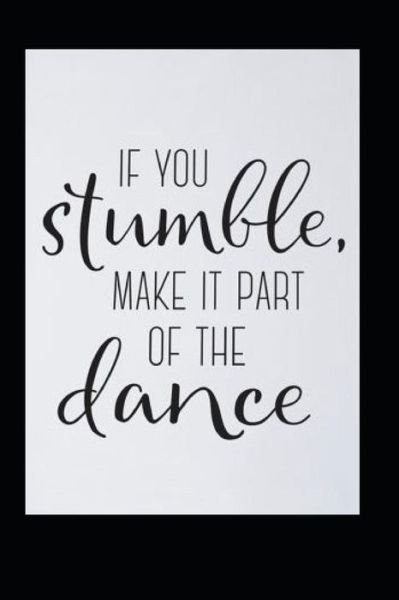 Kent73 Press · If you Stumble, Make it part of the Dance (Paperback Book) (2019)