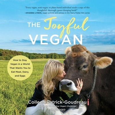 Cover for Colleen Patrick-Goudreau · The Joyful Vegan : How to Stay Vegan in a World That Wants You to Eat Meat, Dairy, and Eggs (CD) (2020)