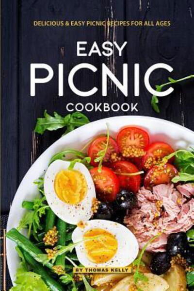 Easy Picnic Cookbook - Thomas Kelly - Książki - Independently Published - 9781095074534 - 18 kwietnia 2019
