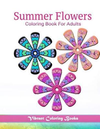 Cover for Vibrant Coloring Books · Summer Flowers Coloring Book For Adults (Paperback Book) (2019)